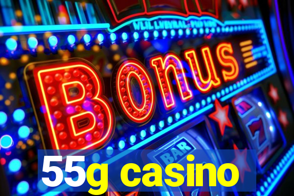 55g casino